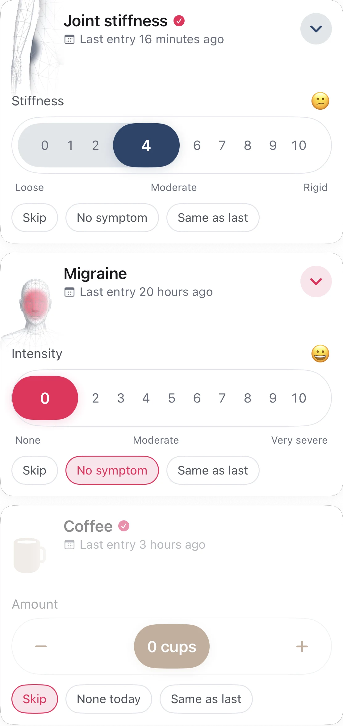 Three Quick Log cards: Joint stiffness with 4 chosen on its 0 to 10 row; Migraine on No symptom, its row at 0; and Coffee left on Skip at 0 cups. Each card has the pills Skip, No symptom or None today, and Same as last.